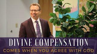 Divine Compensation Comes When You Agree With God // Pastor Jay Eberly // November 10, 2024