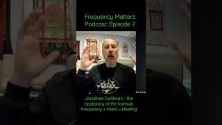 Jonathan Goldman, Pioneer In Sound & Harmonics; Backstory of Frequency + Intent = Healing