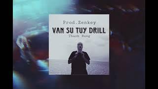 Vạn Sự Tùy Drill - Thanh Hưng | Prod. Zenkey