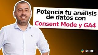 Potencia tu análisis de datos con Consent Mode y GA4