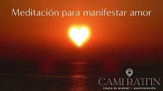 Meditación guiada - Manifestá amor en tu vida