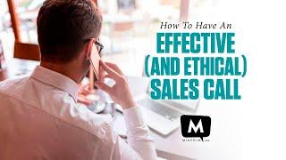 How to Run an Effective and ETHICAL Sales Call - Mike Kim