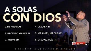 A Solas Con Dios | Tiempo de Adoración | Ericson Alexander Molano