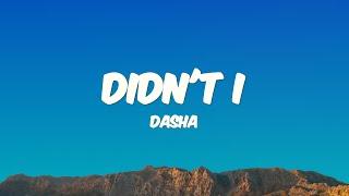 Dasha - Didn't I (Lyrics)