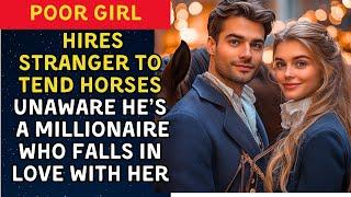 Poor Girl Hires Stranger to Tend Horses – Unaware He’s a Millionaire Who Falls in Love with Her