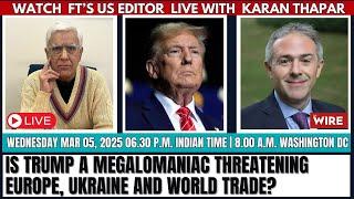 Is Trump a megalomaniac threatening Europe, Ukraine and world trade?