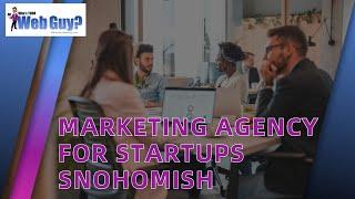 Marketing Agency for Startups Snohomish