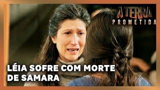 A TERRA PROMETIDA: Léia sofre com a morte de Samara