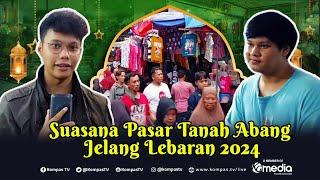 Tengok Suasana Keramaian Pasar Tanah Abang Jelang Lebaran 2024