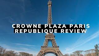 Crowne Plaza Paris Republique Review | Great Location in the City of Lights!