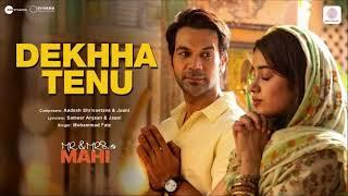 Dekhha Tenu (Full HD Song) | Mr. & Mrs. Mahi | Rajkummar Rao, Janhvi Kapoor | Mohd. Faiz |