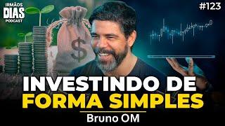 BRUNO OM - COMO ALCANÇAR A LIBERDADE FINANCEIRA DO ZERO | Irmãos Dias Podcast 123