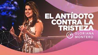 El antídoto contra la tristeza - Gloriana Montero | Prédicas Cristianas 2021