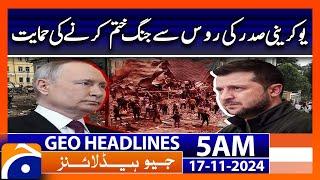 Ukrainian President's Support for Ending War with Russia | Geo News 5 AM Headlines (17 Nov 2024)