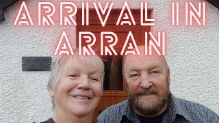 Arrival on Arran -we finally made it!