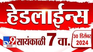 Tv9 Marathi News Top Headline Today 30 December 2024 7 AM 4 Minutes 24 Headline Maharashtra Politic