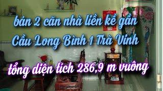 MS 476 bán 2 căn nhà liền kề phường 5 thành phố Trà Vinh, gần cầu Long Bình 1, tổng diện tích 286,9m