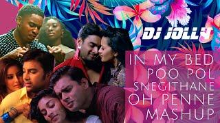 DJ Jolly // In My Bed | Poo Pol | Snegithane | Oh Penne / Mashup