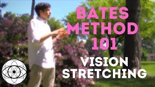 Bates Method 101: Vision Stretching