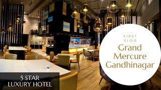 GRAND MERCURE GIFTCITY GANDHINAGAR | FIVE STAR HOTEL IN GANDHINAGAR | LUXURY HOTEL | HOTEL REVIEW |