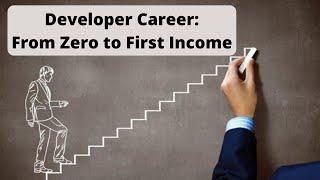 Best Developer Career: Phase 1/3 - From Zero to First Income