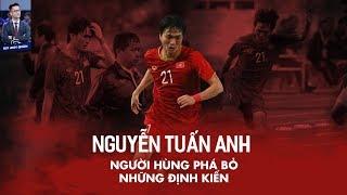 NGUYỄN TUẤN ANH - NGƯỜI HÙNG THẦM LẶNG CỦA ĐỘI TUYỂN VIỆT NAM