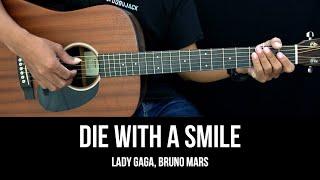 Die With a Smile - Lady Gaga, Bruno Mars | EASY Guitar Tutorial with Chords - Guitar Lessons