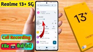 realme 13 plus call recording kaha save hoti hai, realme 13 plus call recording file