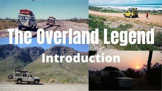 The Overland Legend Introduction - Building and Overlanding in Land Rovers