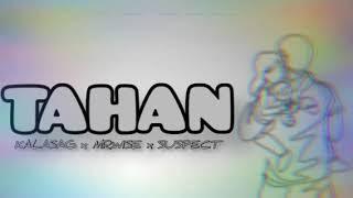 TAHAN by: KALASAG x MR.WISE x SUSPECT