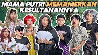 MAMA PUTRI MEMAMERKAN KESULTANANNYA