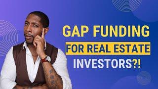 How To Get GAP Funding For Real Estate Investing