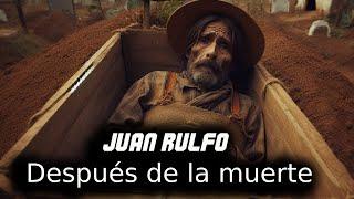 "After Death" short story by JUAN RULFO