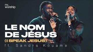 Le nom de Jésus (I Speak Jesus) - NV Worship - Sandra Kouame et Jean Jean