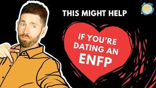 If You're DATING an ENFP...  (3 tips)