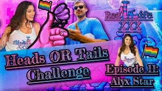 Heads Or Tails Challenge -  Real Life Triple X Episode 11: Alyx Star