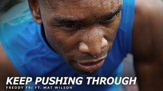 KEEP PUSHING THROUGH - Best Motivational Speech Video (Freddy Fri ft. Mat Wilson)