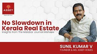 Interview with Sunil Kumar V, MD of Asset Homes | The Malabar Journal