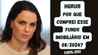 HGRU11 – Por que comprei esse Fundo Imobiliário em 08/2024?