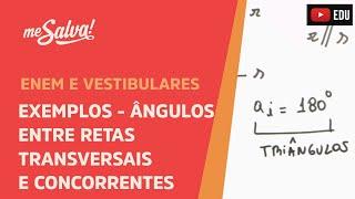 Ângulos entre retas concorrentes e transversais - Exemplos | ENEM e Vestibulares | Me Salva!