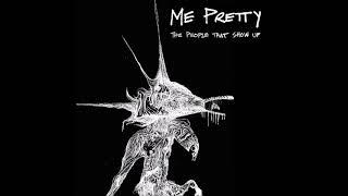 Me Pretty - The People that Show Up (2016. Santa Cruz)