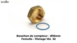 VIDÉO 360° - Bouchon de compteur - Ø16 mm - femelle - filetage 10x  32 BRICOZOR