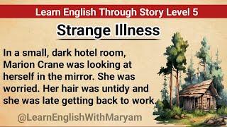 Learn English Through Story Level 5 | Graded Reader Level 5 | English Story| Strange Illness