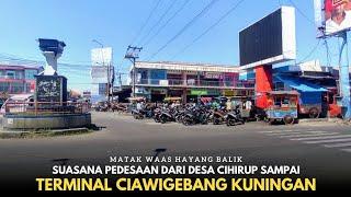 Rindu Pulang, Suasana Pedesaan dari Desa Cihirup Sampai ke Terminal Ciawigebang, Kuningan Jawa Barat