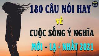 180 Câu Nói Hay Về Cuộc Sống Ý Nghĩa – Mới – Lạ - Nhất 2021