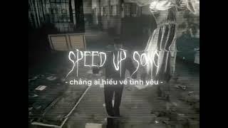 Speed Up Song Part 27 l Chẳng Ai Hiểu Về Tình Yêu Remix