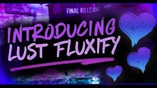 Introducing Lust Fluxify