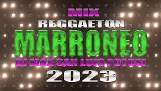 MIX REGGAETON MARRONEO 2023 DJ MAX SLP