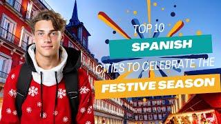 A Festive Affair: Christmas Bliss in the Top 10 Spanish Cities!