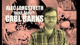 Alec Longstreth Talks About Carl Barks